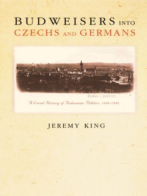 cover image of Budweisers into Czechs and Germans